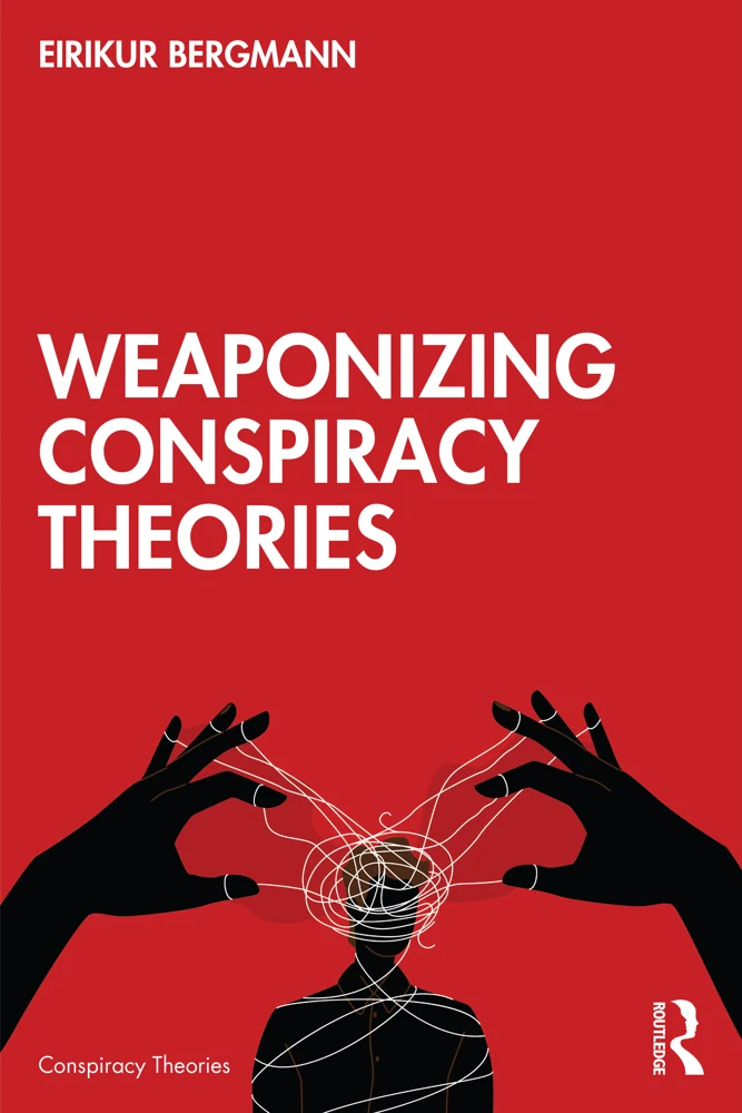 Bókarkápa Weaponizing Conspiracy Theories eftir Eirík Bergmann